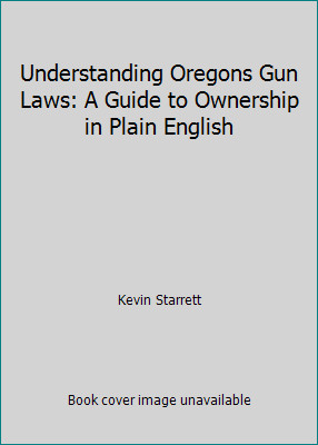 Understanding Oregons Gun Laws: A Guide to Ownership in Plain English