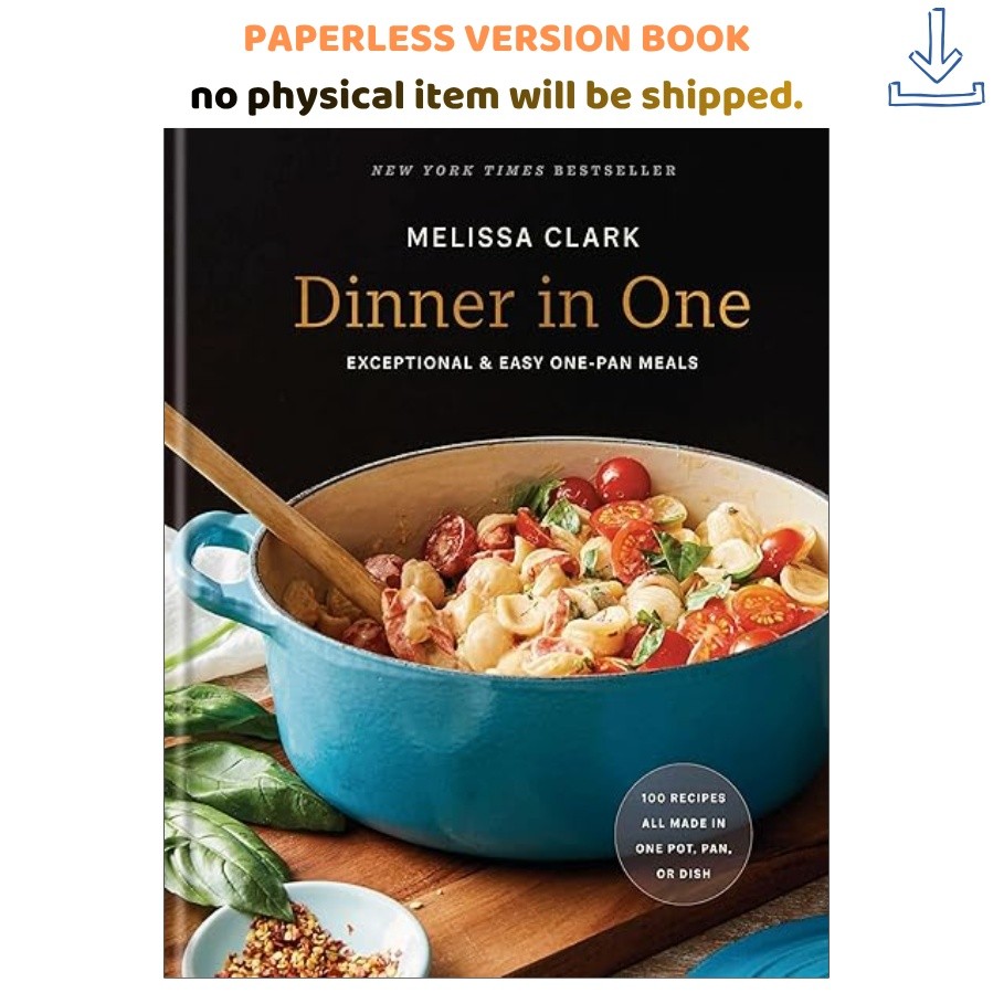 Dinner in One: Exceptional & Easy One-Pan Meals: A , Melissa Clark 2022