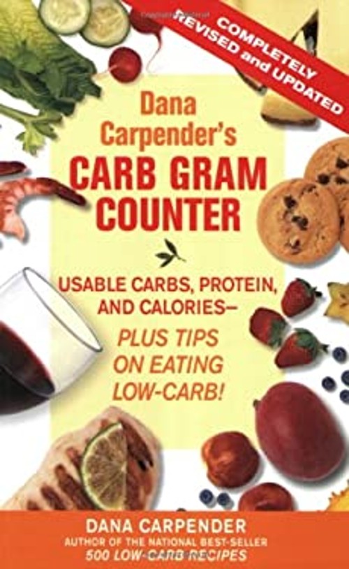 Dana Carpender’s Carb Gram Counter : Usable Carbs, Protein, Fat,