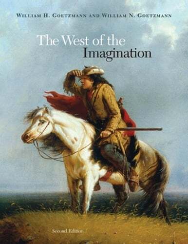 The West of the Imagination by William H Goetzmann: New