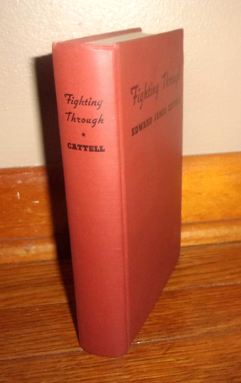 FIGHTING THROUGH-1936 American Memoir-EDWARD JAMES CATTELL-Superb 1st Hardcover!