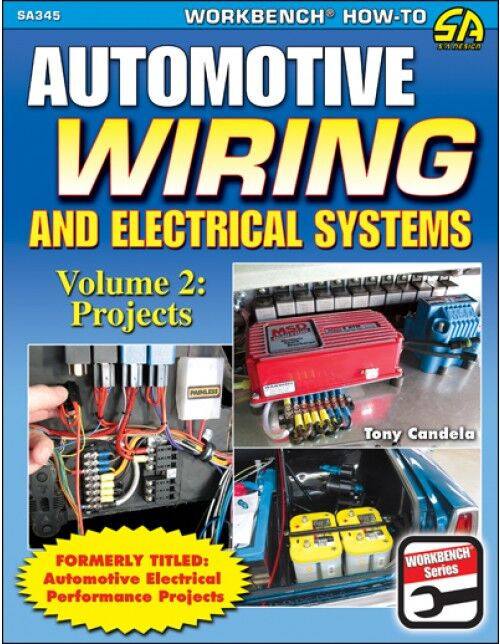 How To Automotive Wiring And Electrical Systems, Volume 2: Projects