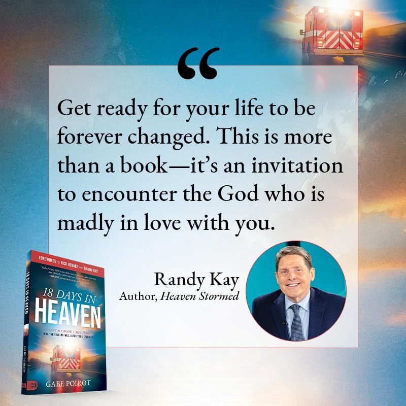 18 Days in Heaven: I Left My Body. I Met Jesus. What He Told Me Will Alter Your