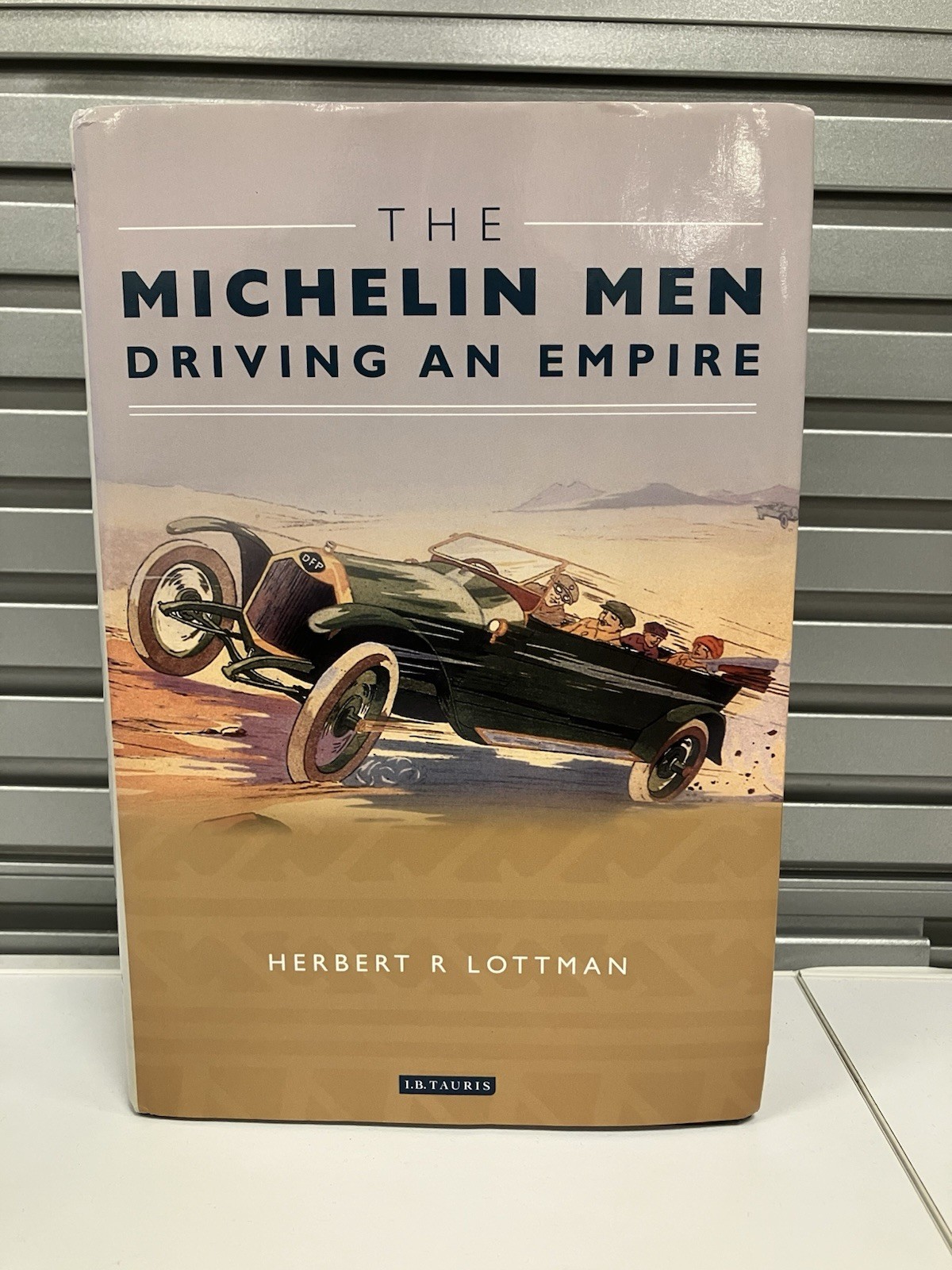 Michelin Men Driving an Empire by Herbert R. Lottman (2004, Hardcover)