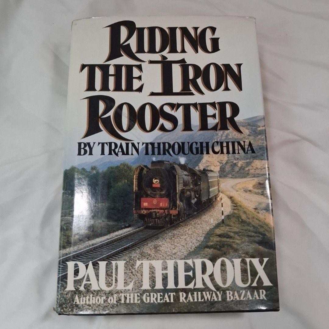 Riding The Iron Rooster By Train Through China Paul Theroux HC G.P. Putnam 1988