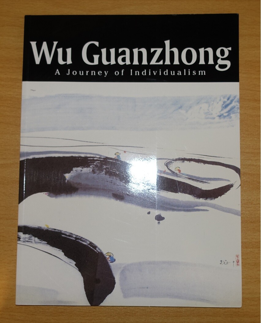Wu Guanzhong A Journey of Individualism (60 Pages) 10-13 November 1994 Singapore