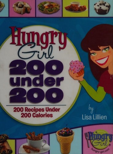 Hungry Girl: 200 Under 200: 200 Recipes Under 200 Calories by Lillien, Lisa, Ver