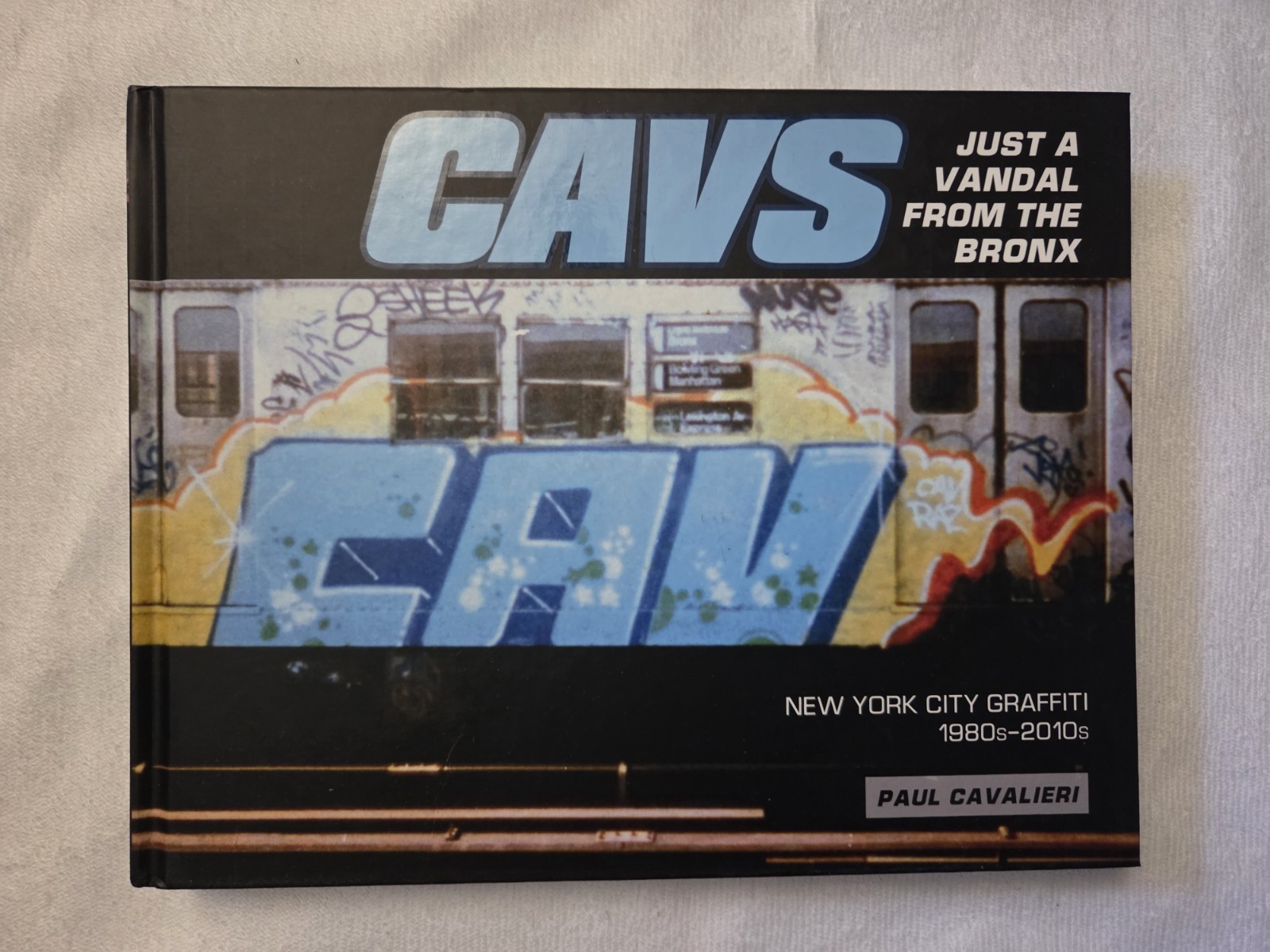 CAVS, Just a Vandal from the Bronx : New York City Paul Cavalieti Graffiti Book