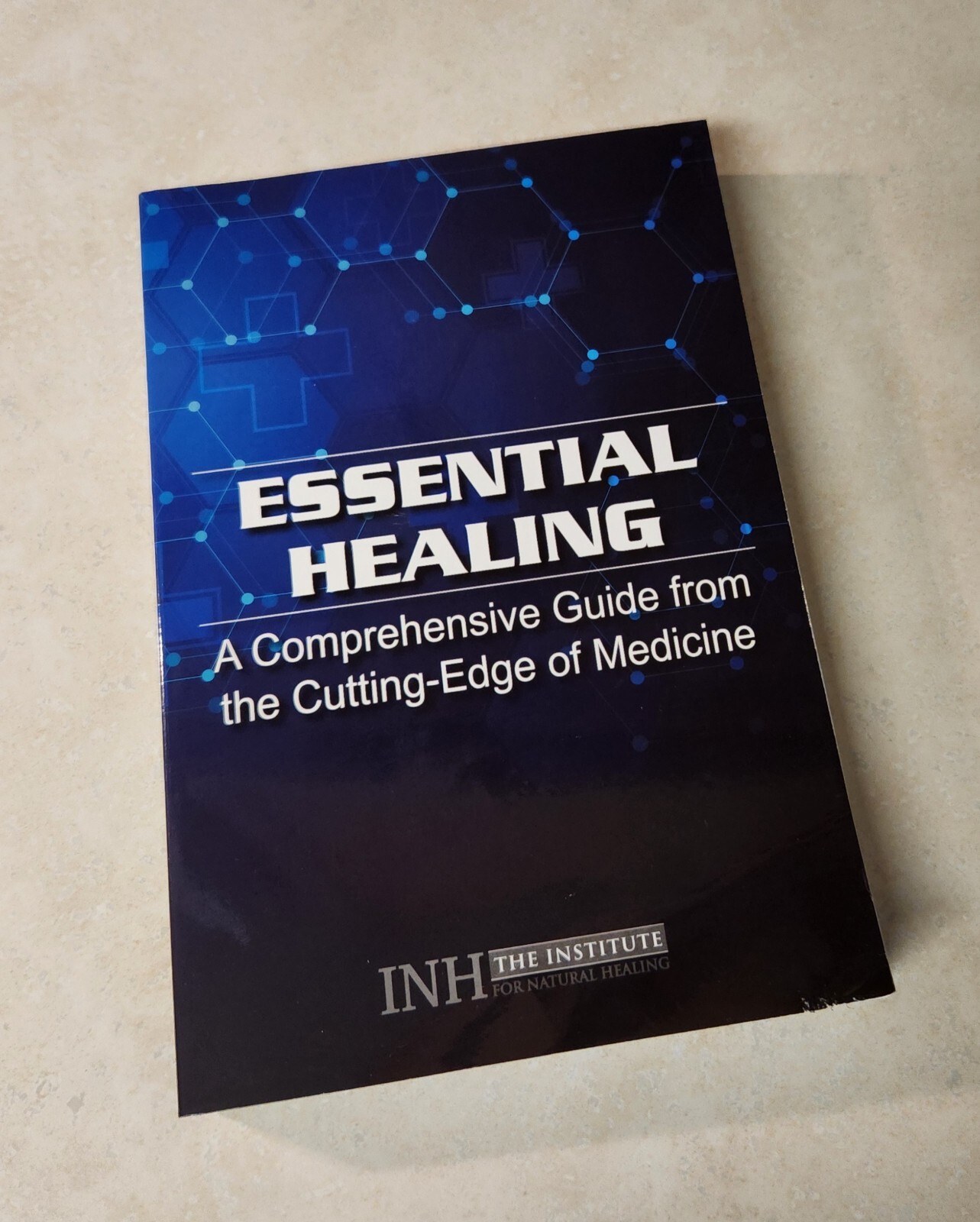 Essential Healing: A Comprehensive Guide from the Cutting-Edge of Medicine 2021