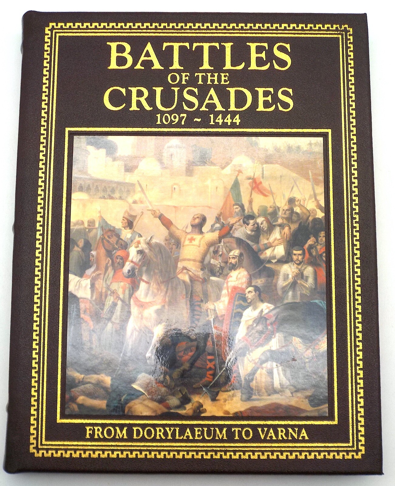 BATTLE OF THE CRUSADES 1097-1444 Devries The Easton Press Military History