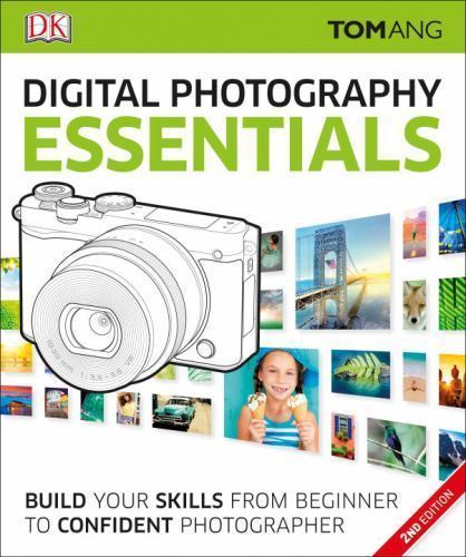 Digital Photography Essentials: Build Your Sk- Tom Ang, 9781465438850, paperback