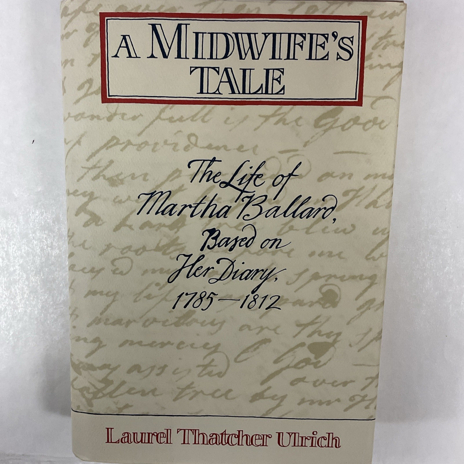 A Midwife’s Tale: The Life of Martha Ballard, Based on Her Diary, 1785-1812