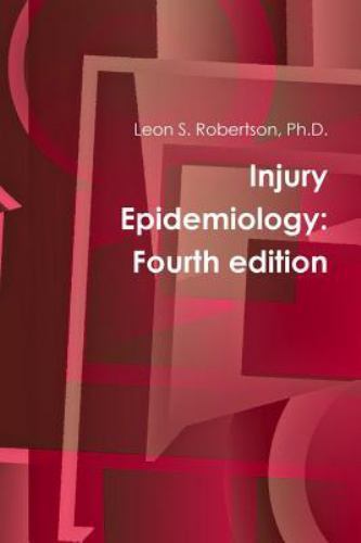 Injury Epidemiology: Fourth edition by Robertson, Leon S.