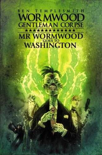 Wormwood, Gentleman Corpse: Mr Wormwood Goes to Washington – VERY GOOD