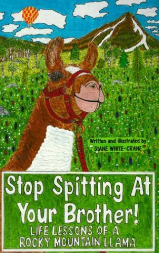 Stop Spitting at Your Brother! Life Lessons of a Rocky Mountain Llama – GOOD