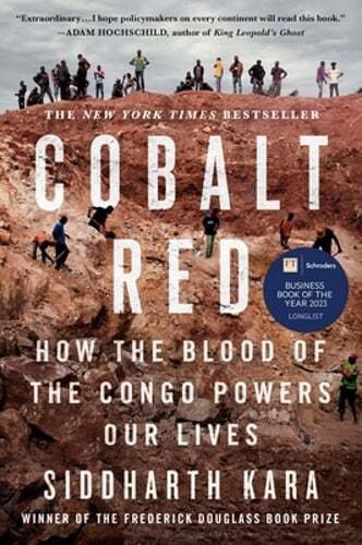 Cobalt Red: How the Blood of the Congo Powers Our Lives by Siddharth Kara: Used