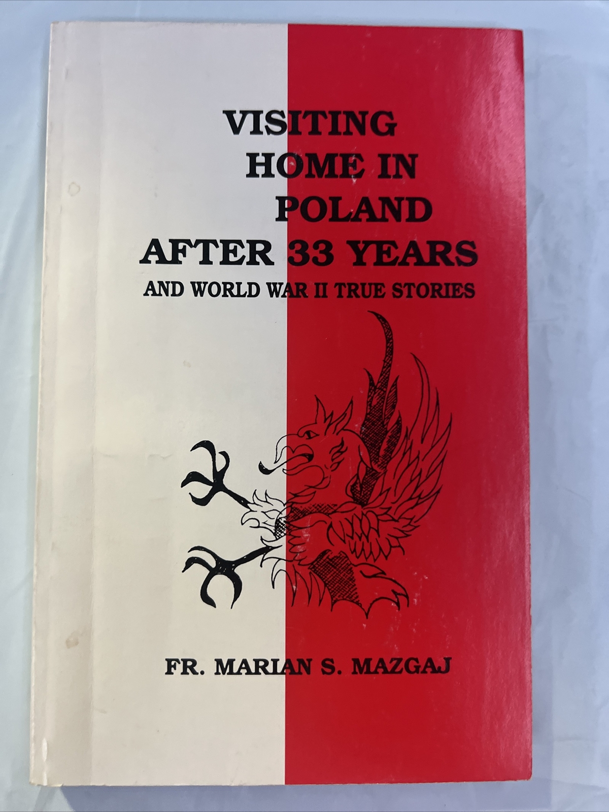 VISITING HOME IN POLAND AFTER 33 YEARS AND WORLD WAR II By Marian S. Mazgaj G7
