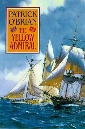 The Yellow Admiral – Hardcover By O’Brian, Patrick – GOOD