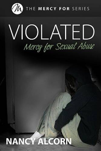 Violated: Mercy for Sexual Abuse – Paperback By Alcorn, Nancy – VERY GOOD