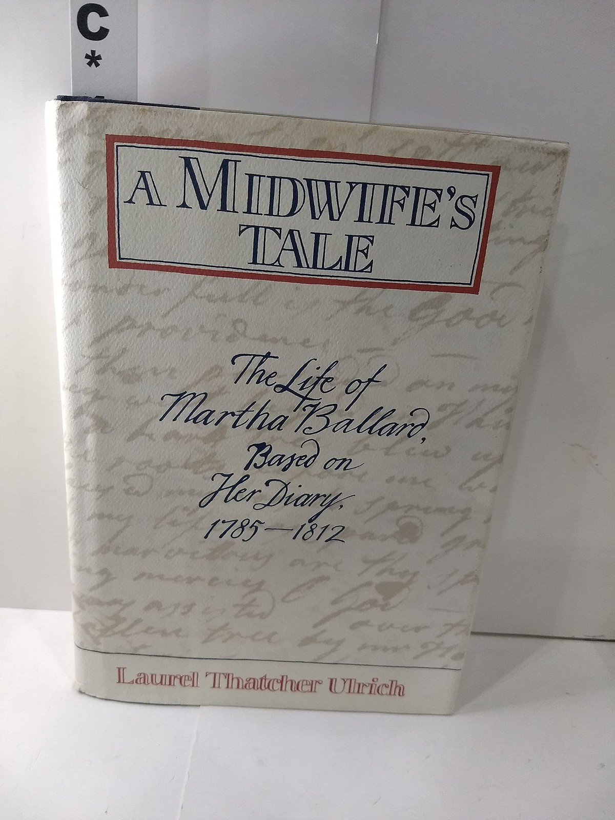 A Midwife’s Tale: The Life of Martha Ballard, Based on Her Diary, 1785-1812