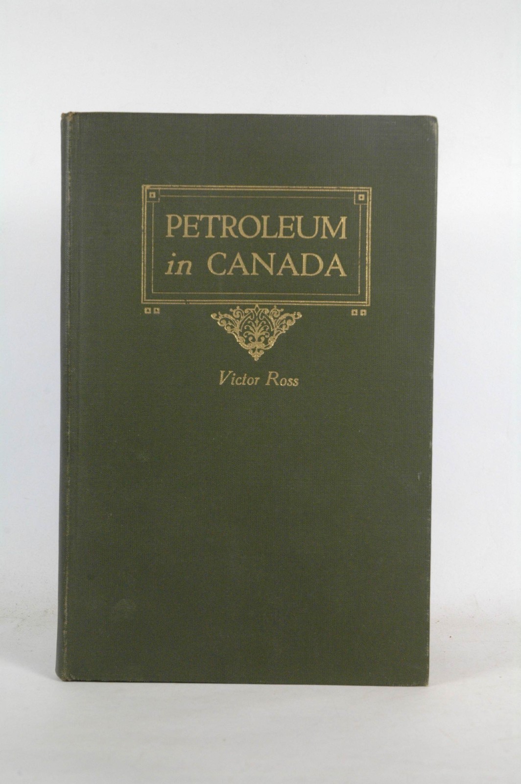Petroleum In Canada. – ROSS,VICTOR. Privately Published Hardcover Book