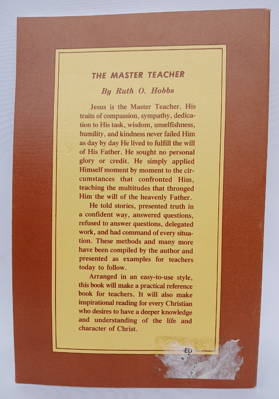 The Master Teacher. His traits. His methods. By Ruth O. Hobbs