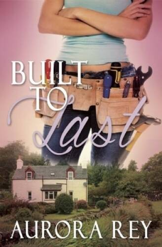 Built to Last – Paperback By Rey, Aurora – GOOD
