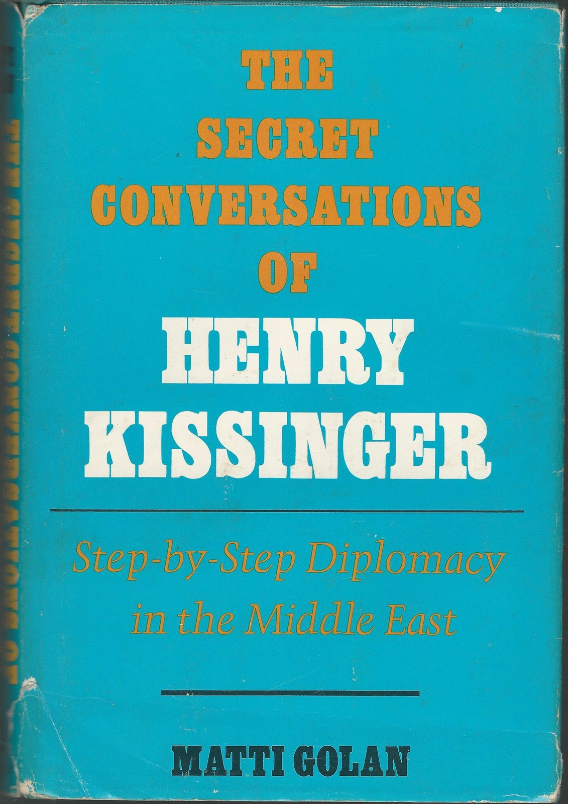 Secret Conversations of Henry Kissinger: Step-by-step Diplomacy in the Middl…