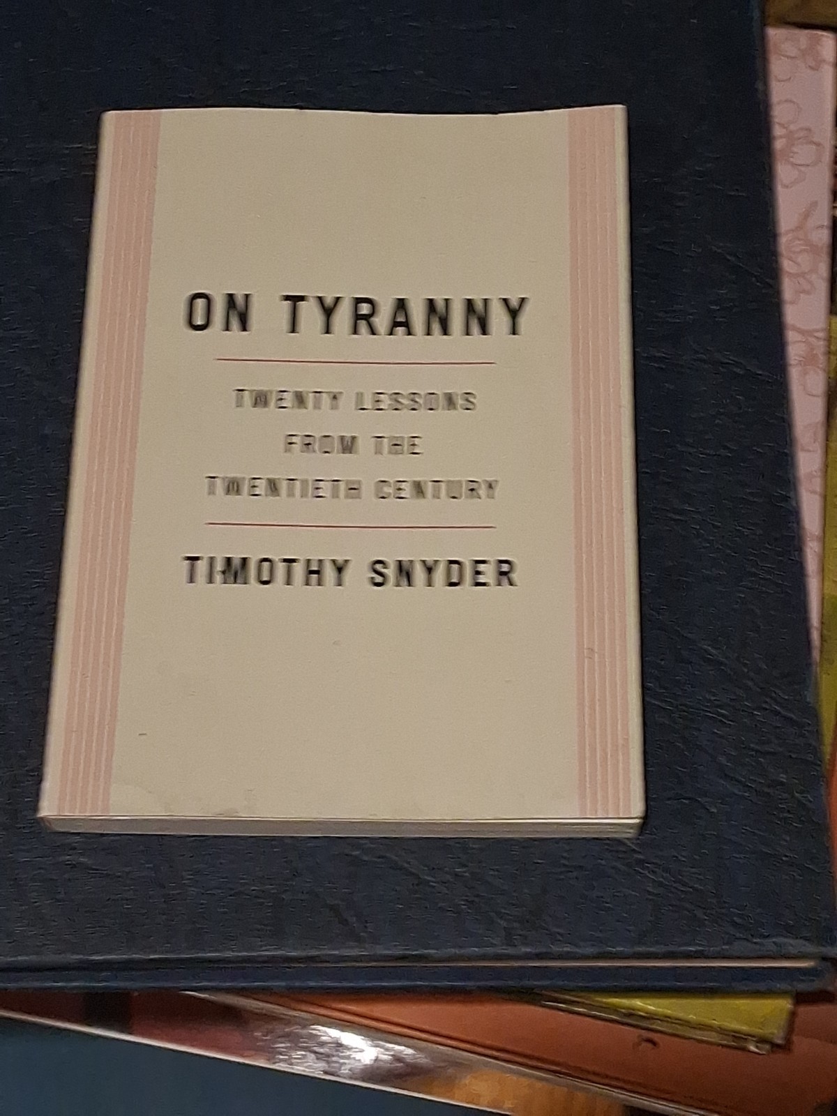 On Tyranny: Twenty Lessons from the Twentieth Century by Snyder, Timothy