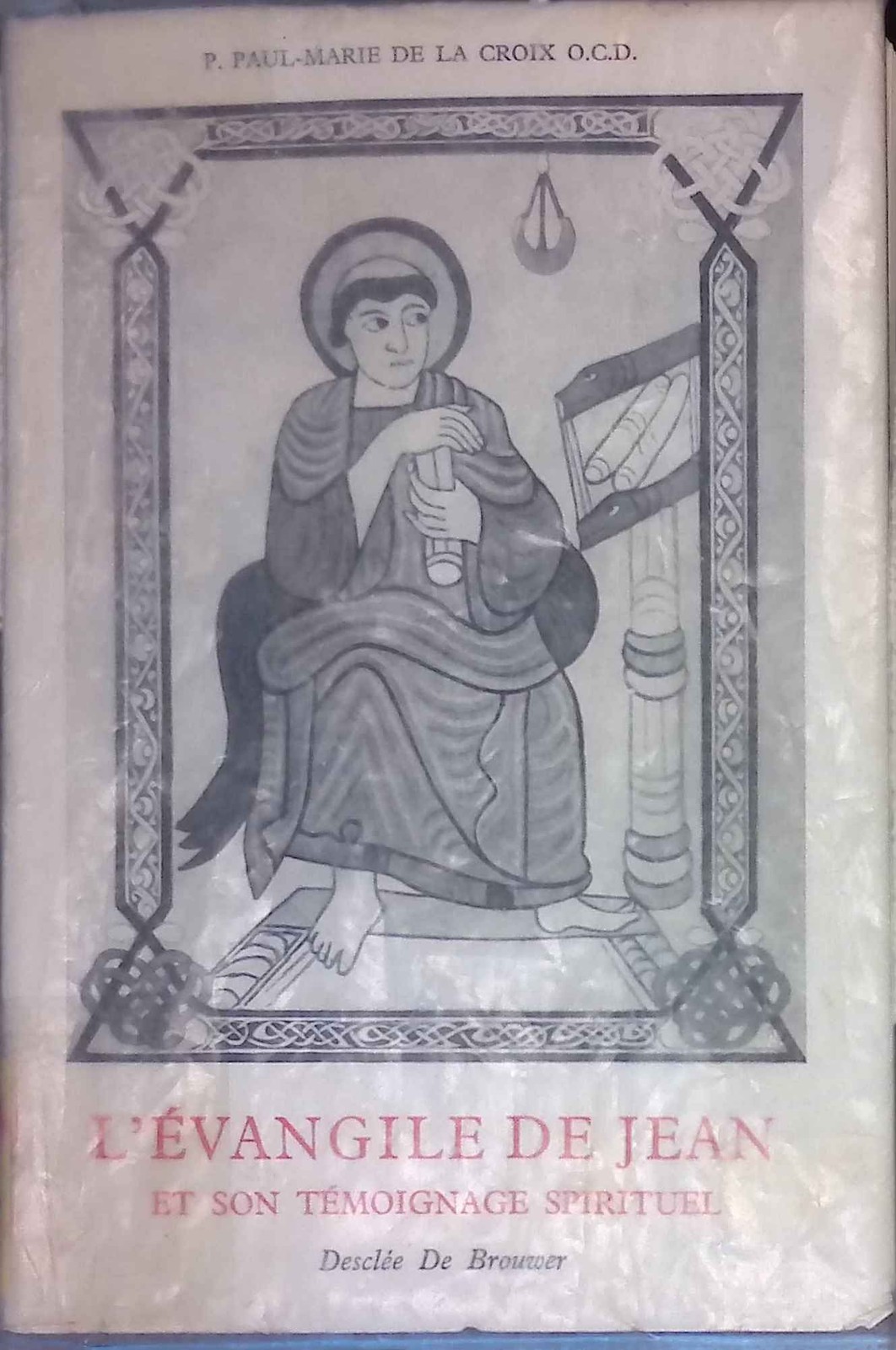 L’evangile de jean et son temoignage spirituel. Croix, Paul-Marie de la:
