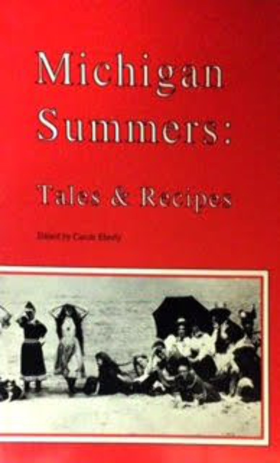 Michigan Summers : Tales and Recipes by Eberly, Carole (1990) VERY GOOD