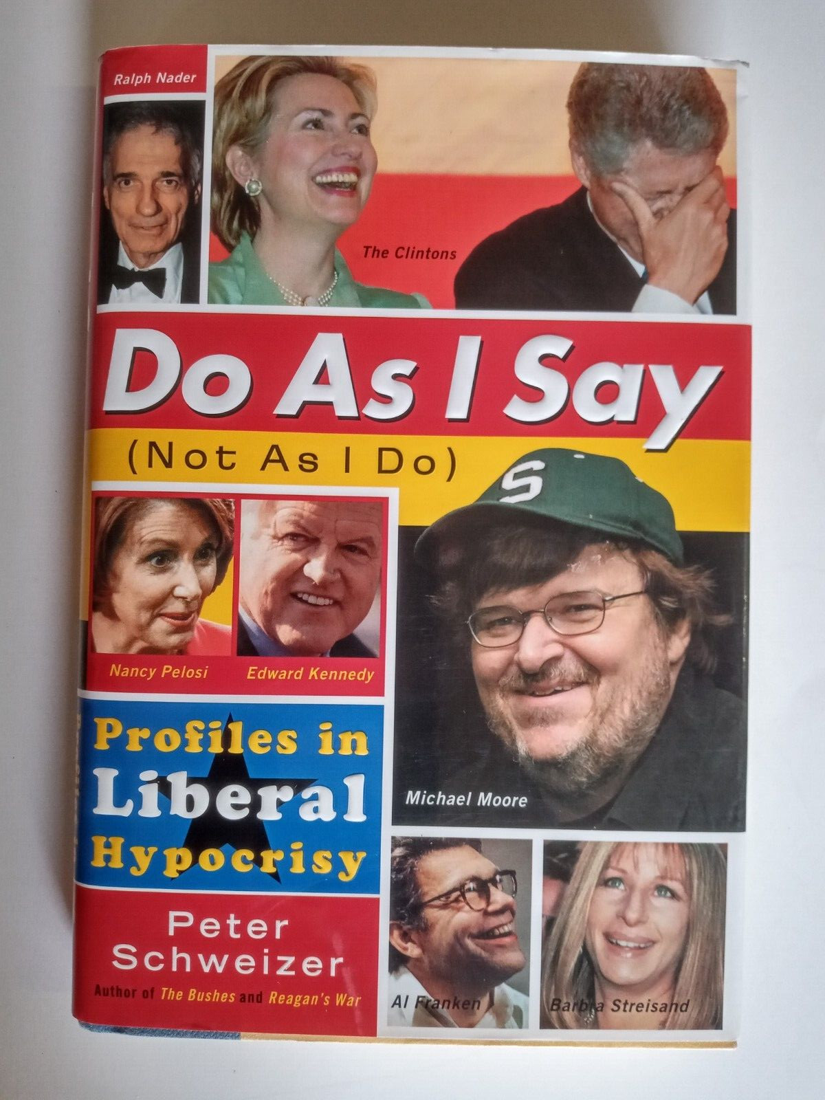 Do as I Say (Not as I Do) : Profiles in Liberal Hypocrisy by Peter Schweizer…