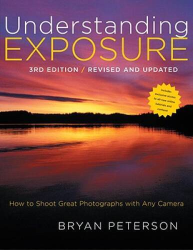 Understanding Exposure, 3rd Edition: How to Shoot Great Photographs – VERY GOOD
