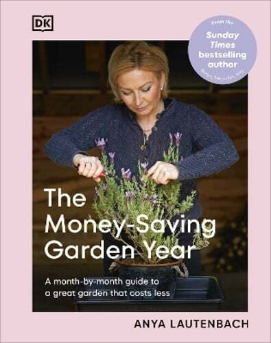 The Money-Saving Garden Year: A Month-by-month Guide to a Great Garden that: New