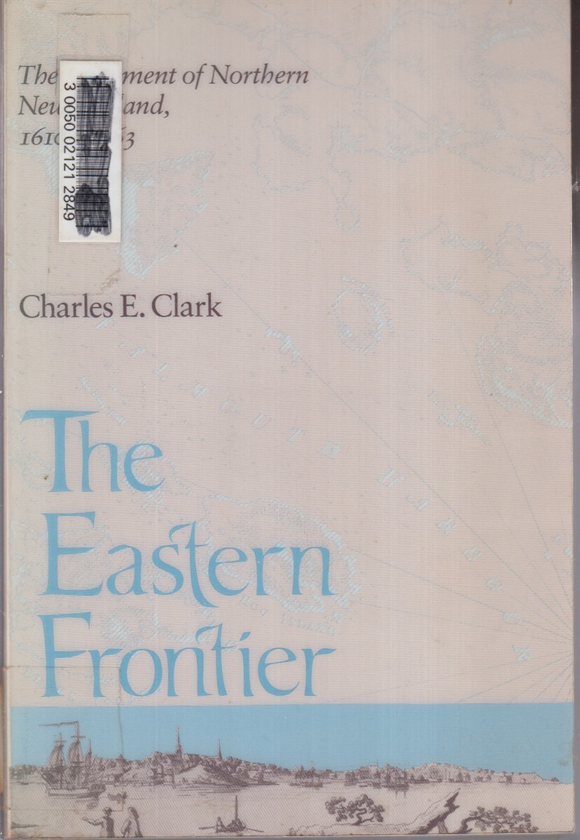 Eastern Frontier: Settlement Of Northern New England 1610-1763 By Clark, Charles