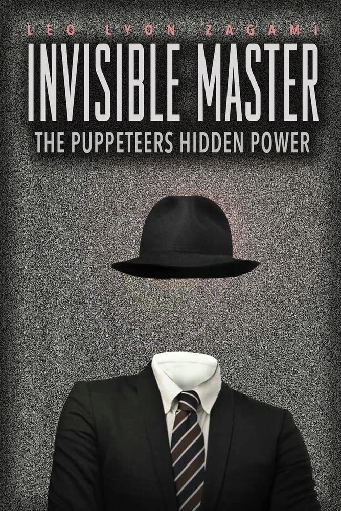 The Invisible Master: Secret Chiefs, Unknown Superiors, and the Puppet Maste…