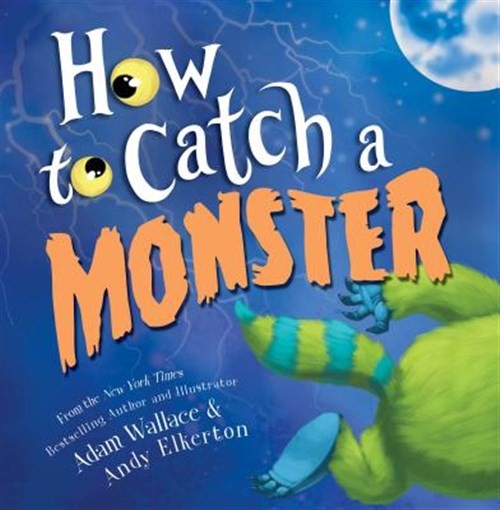 How to Catch a Monster, Hardcover by Wallace, Adam; Elkerton, Andy (ILT), Lik…
