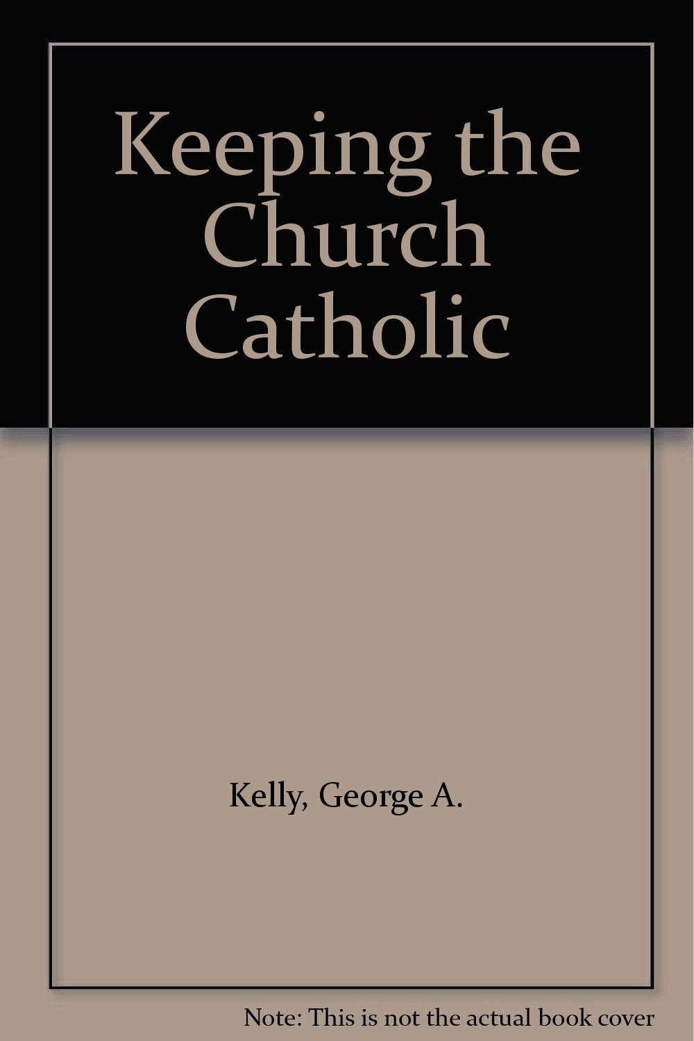 Keeping the Church Catholic
