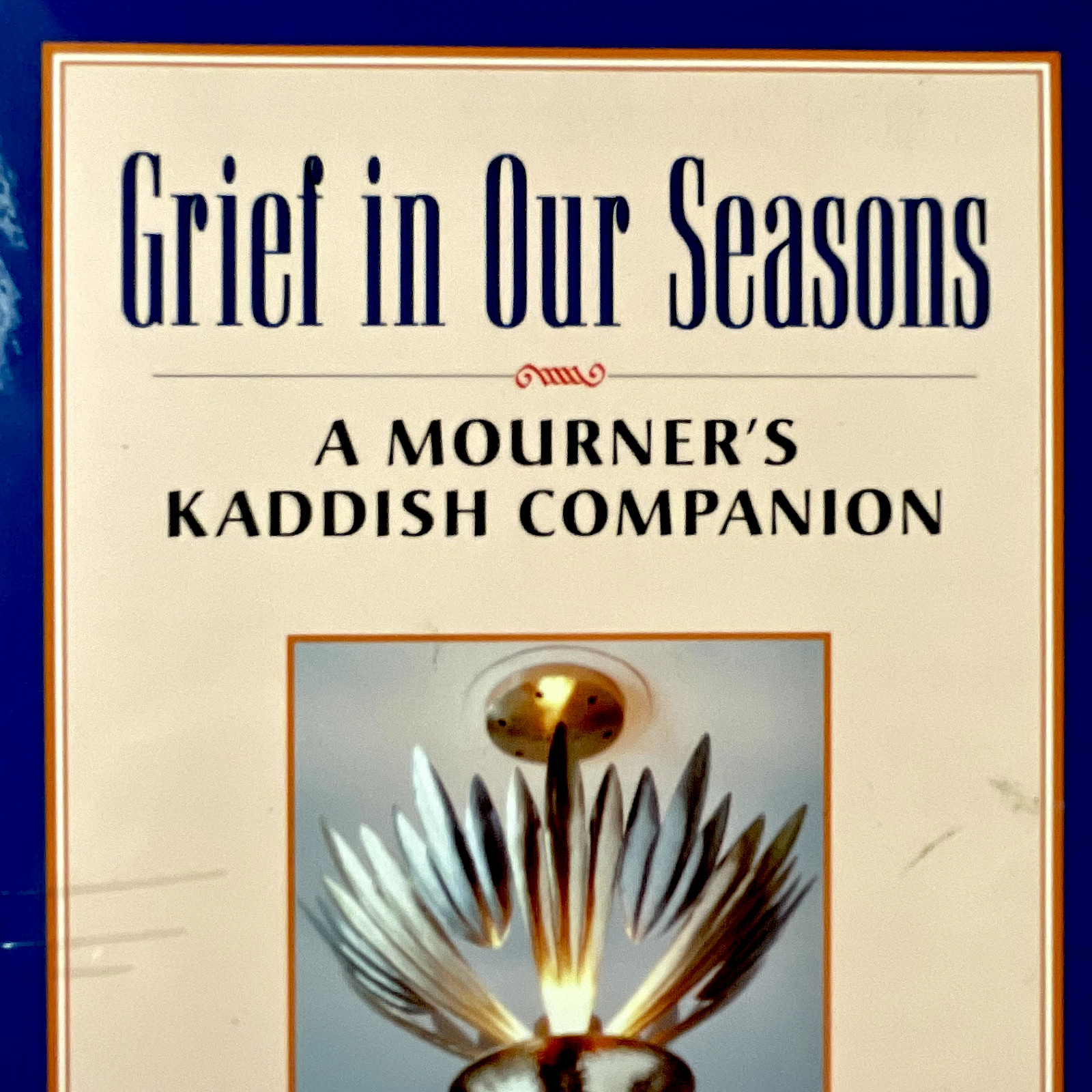 GRIEF IN OUR SEASONS Mourners Kaddish Companion by Rabbi Olitzky: Offers Welcome