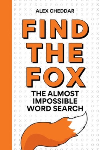 Find the Fox: The Almost Impossible Word Search by Alex Cheddar [Paperback]