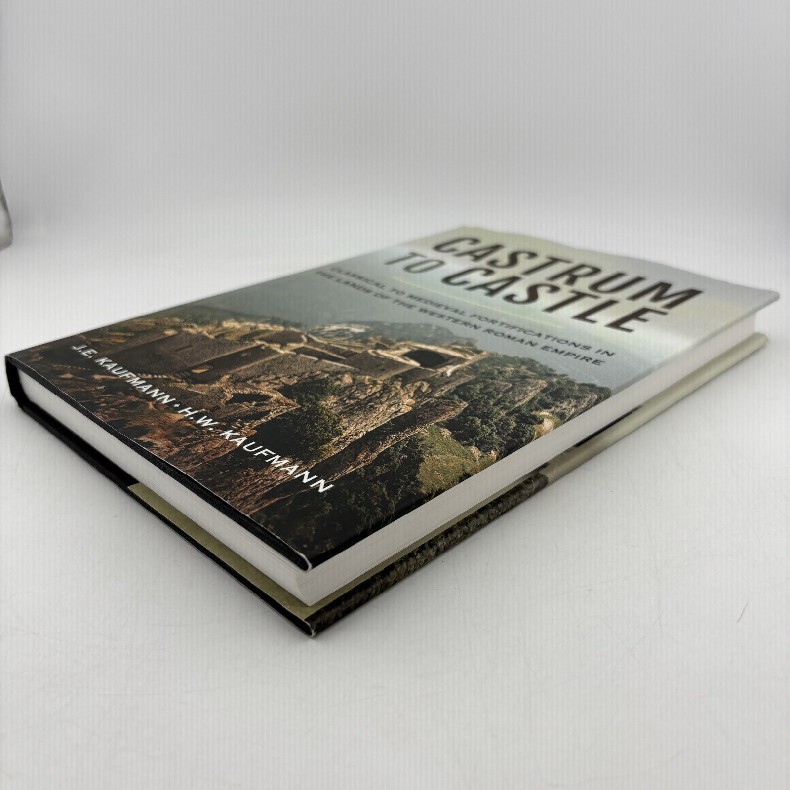 CASTRUM TO CASTLE: CLASSICAL TO MEDIEVAL FORTIFICATIONS IN By J E Kaufmann & H W