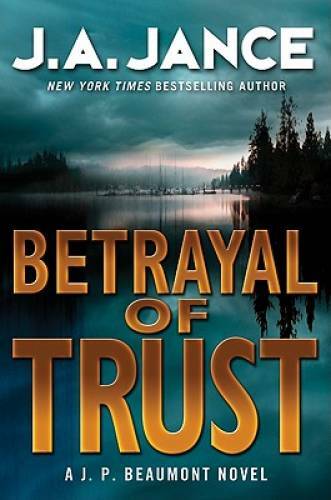 Betrayal of Trust: A J. P. Beaumont Novel – Hardcover By Jance, J. A. – GOOD