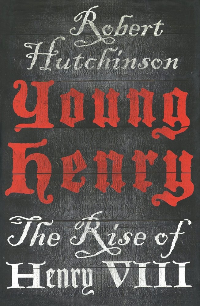 Young Henry: The Rise of Henry VIII – hardcover Hutchinson, Robert