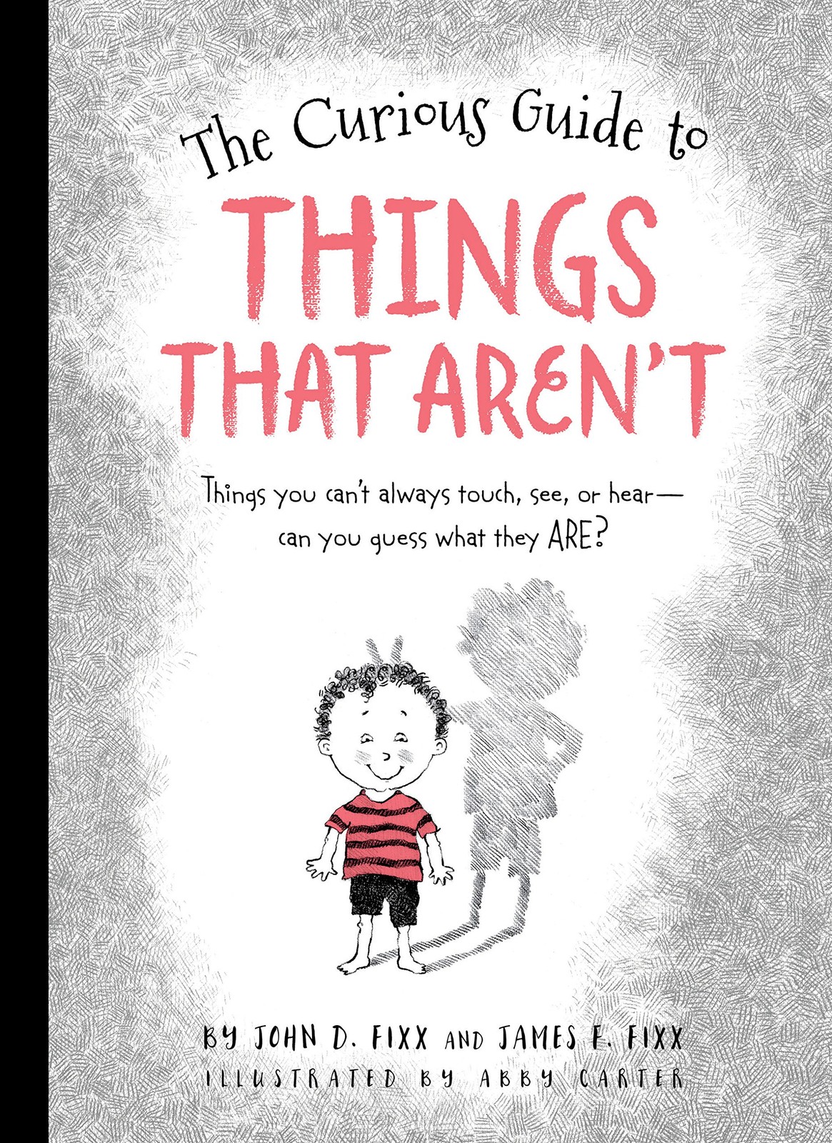 The Curious Guide to Things That Aren’t: Things you can’t always touch, see,…