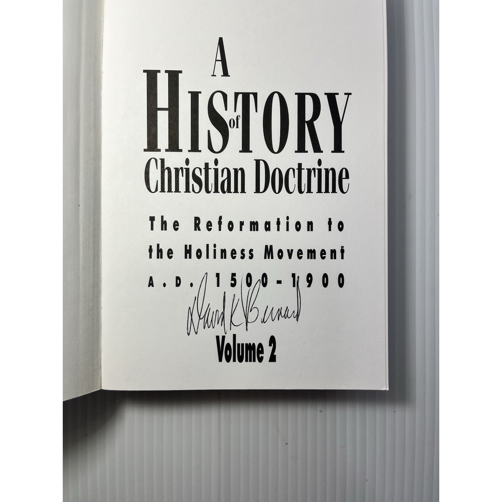 A History of Christian Doctrine: Volume 2 By David K Bernard SIGNED