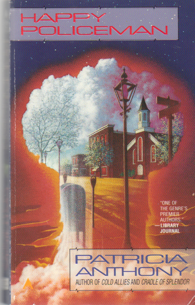 The Happy Policeman – Patricia Anthony – Home Town vs Aliens