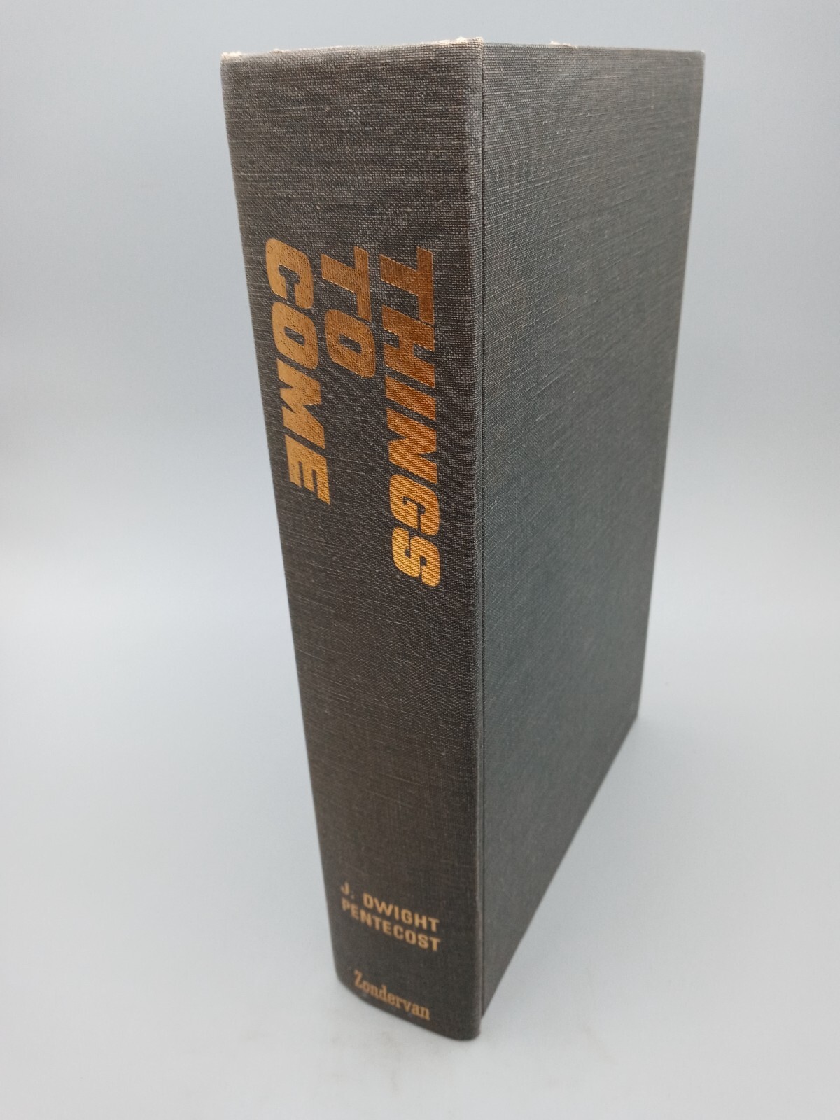 Things to Come : A Study in Biblical Eschatology by J. Dwight Pentecost HC