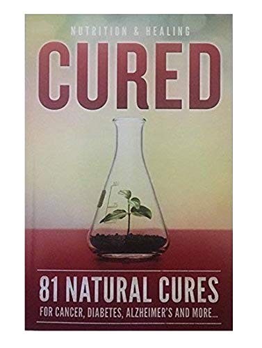 Cured 81 Natural Cures For Cancer, Diabetes, Alzheimer’s and more