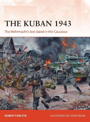 Robert Forczyk The Kuban 1943 (Paperback) Campaign