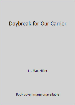 Daybreak for Our Carrier by Lt. Max Miller